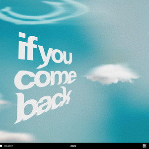 if you come back